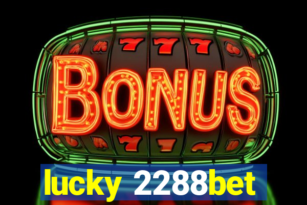 lucky 2288bet